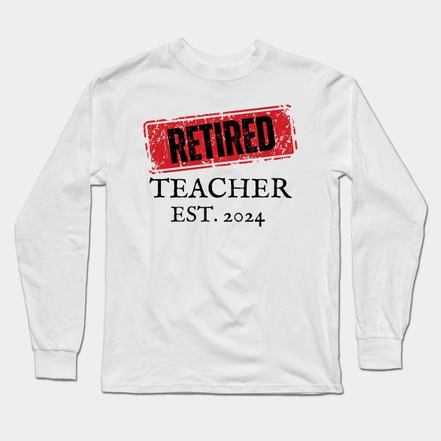 Retired Teacher 2024 Long Sleeve T-Shirt by stressless